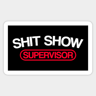 Sh*t Show Supervisor Sticker